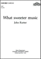 What Sweeter Music SATB choral sheet music cover